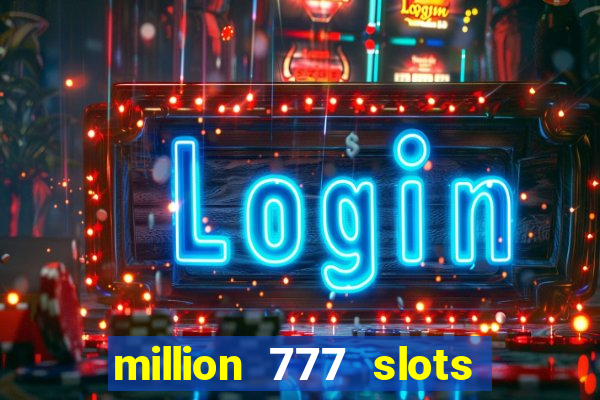 million 777 slots paga mesmo